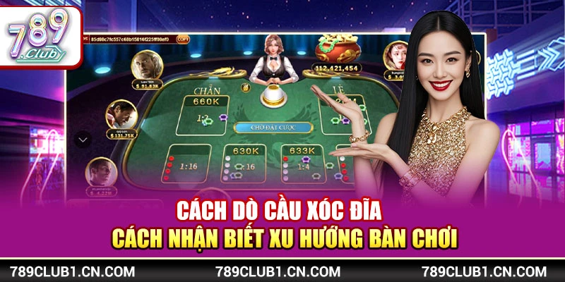 Cách Dò Cầu Xóc Đĩa - Cách Nhận Biết Xu Hướng Bàn Chơi 1 Cách Dò Cầu Xóc Đĩa - Cách Nhận Biết Xu Hướng Bàn Chơi